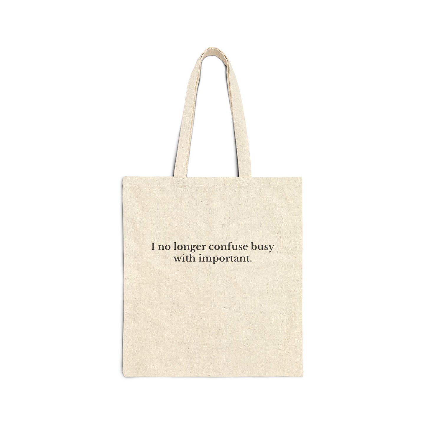 Canvas Tote Bag — "I No Longer Confuse Busy with Important" Inspirational Quote