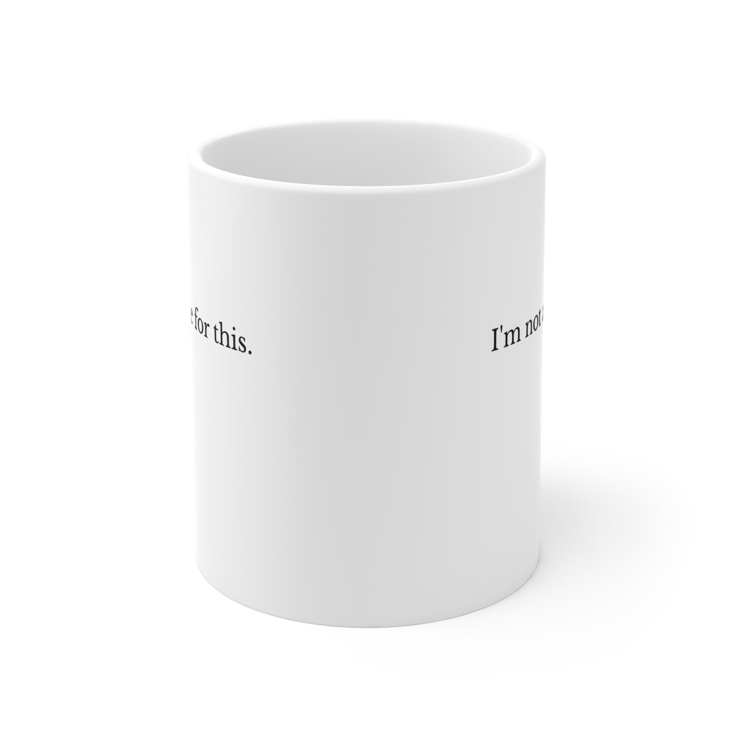 I'm Not Available For This Mug — Funny Sarcastic 11oz Coffee Cup