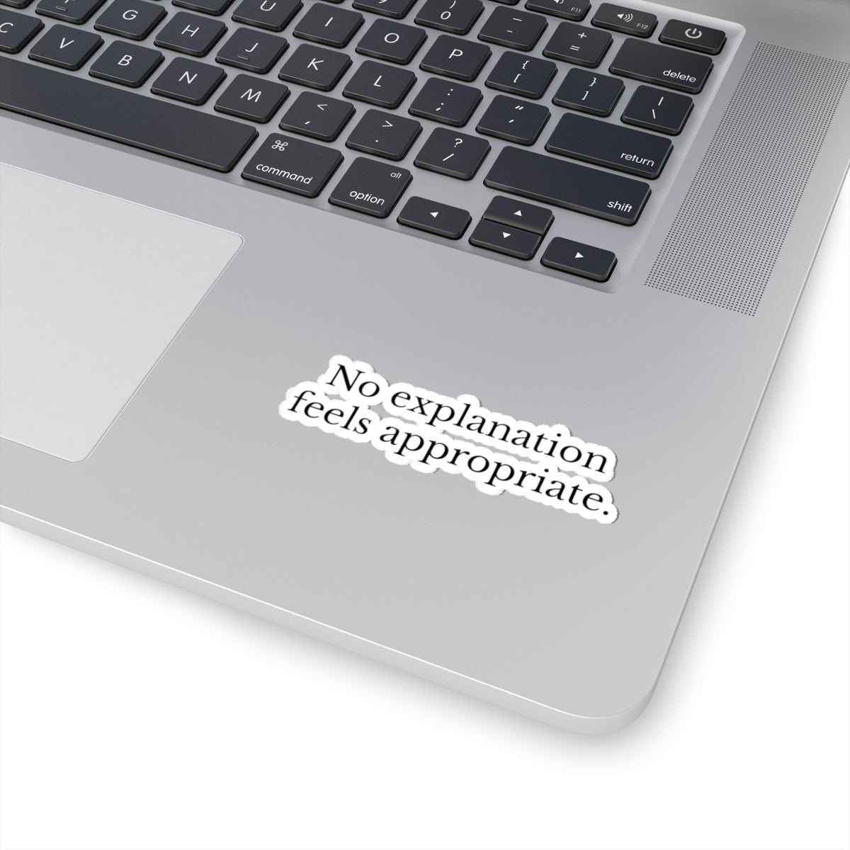 Sticker — "No explanation feels appropriate." Minimalist Text Vinyl Sticker