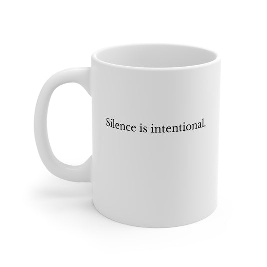 Silence Is Intentional. 11oz Ceramic Mug — Funny Sarcastic Coffee Cup